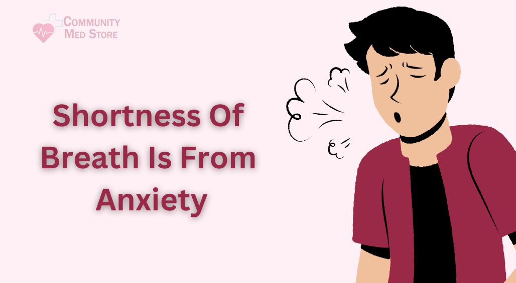 Shortness of breath is from anxiety (1)